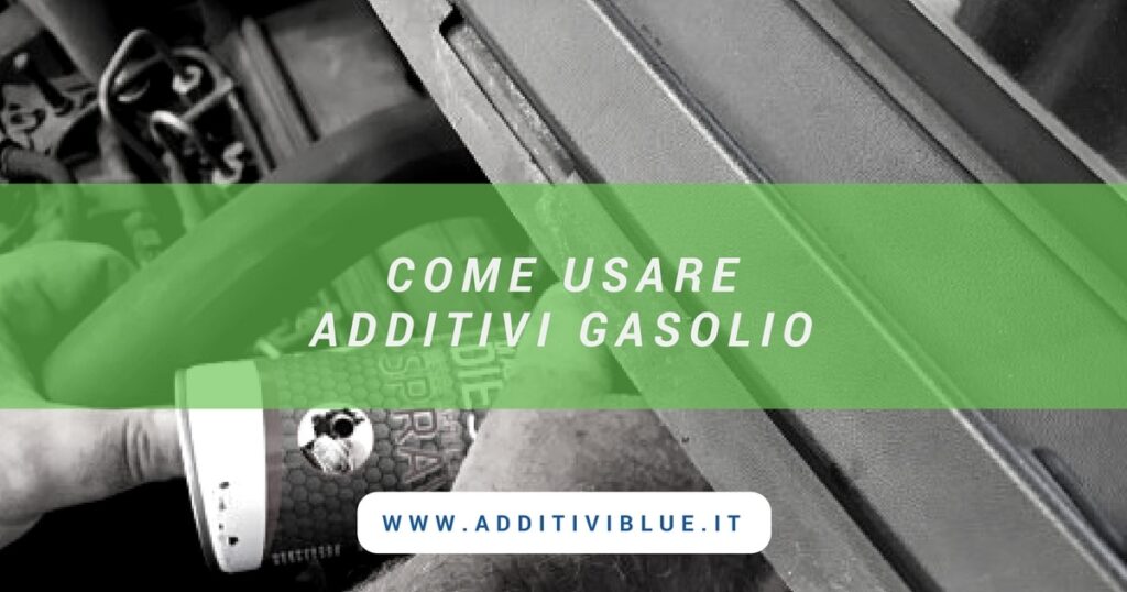 Come usare Additivi Gasolio